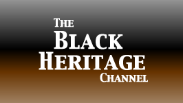 BLACK HERITAGE && Historic Black Culture Movies, Shorts, Musical Performances and More.